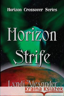 Horizon Strife Lyndi Alexander 9781936381739 Dragonfly Publishing, Incorporated