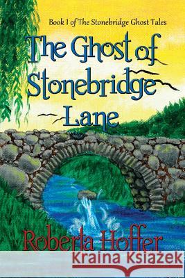 The Ghost of Stonebridge Lane Roberta Hoffer 9781936381760