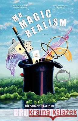 Mr. Magic Realism Bruce Taylor 9781936383290