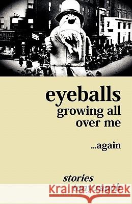 Eyeballs Growing All Over Me ...Again Rauch, Tony 9781936383337