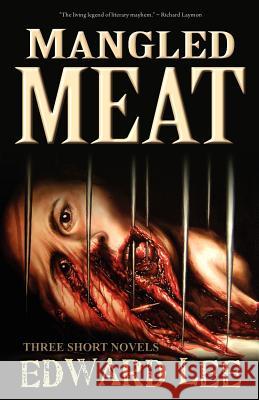 Mangled Meat Edward, Jr. Lee 9781936383788 Deadite Press