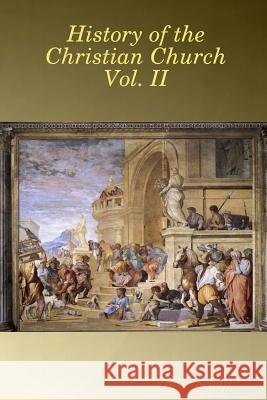 History of the Christian Church Vol. II Dr Philip Schaff 9781936392070 Revelation Insight