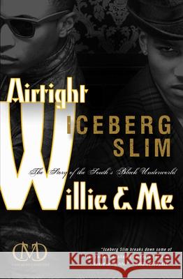 Airtight Willie & Me Iceberg Slim 9781936399154