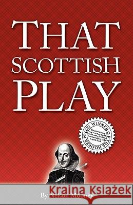 That Scottish Play Nelson Mooney 9781936400645 Mill City Press, Inc.