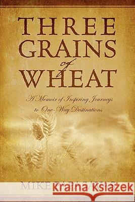 Three Grains of Wheat Mike Papasavas 9781936400683 Mill City Press, Inc.