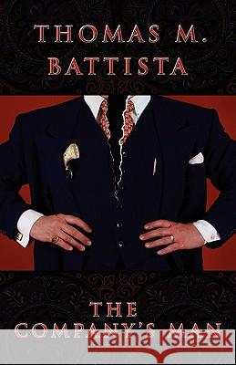 The Company's Man Thomas M. Battista 9781936400867 Mill City Press, Inc.