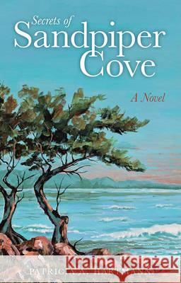 Secrets of Sandpiper Cove Patricia a A Hartmann 9781936401581