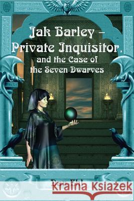 Jak Barley-Private Inquisitor: and the Case of the Seven Dwarves Ehl, Dan 9781936403714 Rogue Phoenix Press