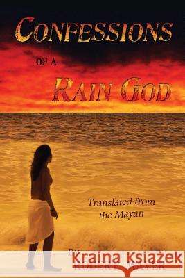 Confessions of a Rain God Robert Mayer 9781936404339 About Comics