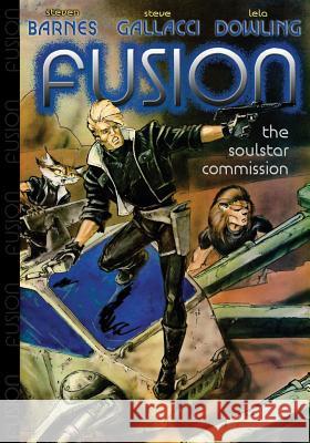 Fusion: The Soulstar Commission Steven Barnes Steve Gallacci Lela Dowling 9781936404490 About Comics