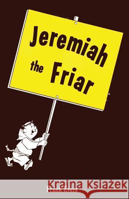 Jeremiah the Friar Frank Evers 9781936404971 About Comics