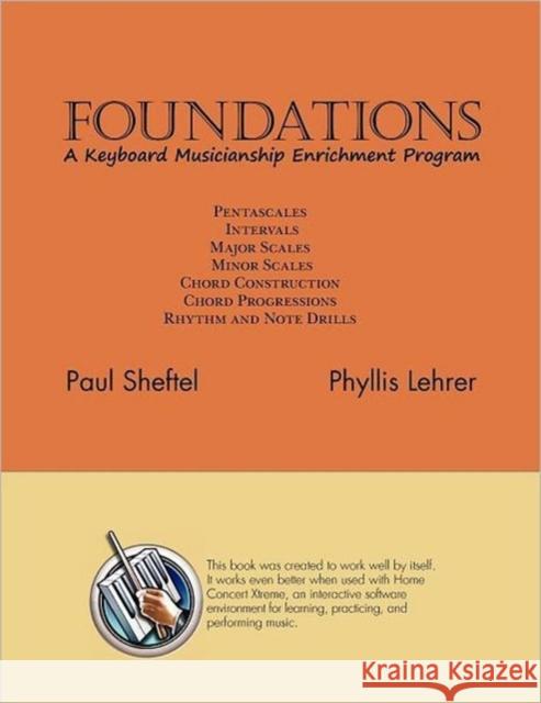 Foundations: A Keyboard Musicianship Enrichment Program Paul Sheftel, Phyllis Lehrer 9781936411047 YBK Publishers