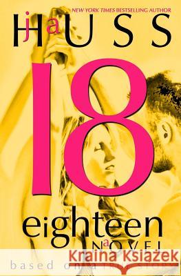 Eighteen (18): Based on a True Story J. a. Huss 9781936413966 Science Future Press