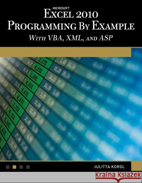Microsoft(r) Excel(r) 2010 Programming by Example: With Vba, XML, and ASP Julitta Korol 9781936420032 Mercury Learning & Information
