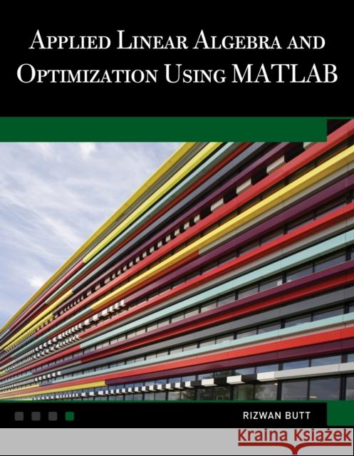 Applied Linear Algebra and Optimization Using MATLAB [With CDROM] Rizwan Butt 9781936420049 Mercury Learning & Information