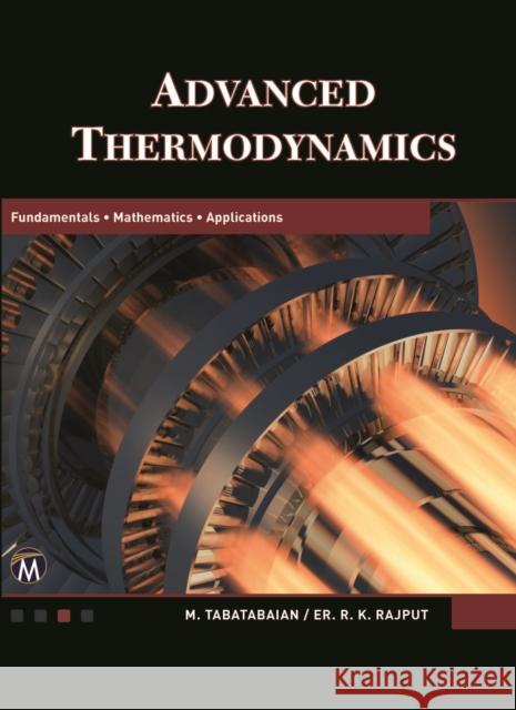 Advanced Thermodynamics: Fundamentals, Mathematics, Applications Tabatabaian, Mehrzad 9781936420278