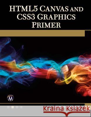 HTML5 Canvas and CSS3 Graphics Primer [With DVD] Oswald Campesato 9781936420346 Mercury Learning & Information