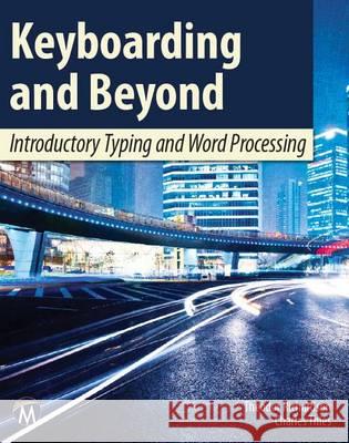 Keyboarding and Beyond: Introductory Typing and Word Processing Theodor Richardson Charles Thies 9781936420360