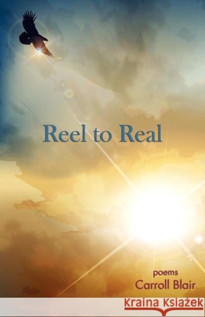 Reel to Real Carroll Blair 9781936430000