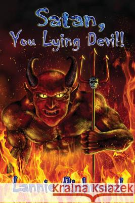 Satan, You Lying Devil, You! Lannie Richmond 9781936442478