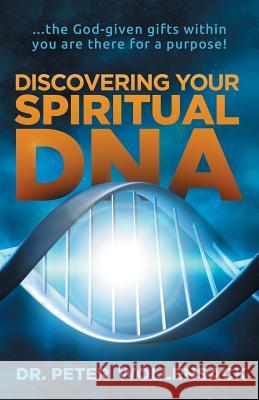 Discovering Your Spiritual DNA Peter Wollensack 9781936443000 Harvest Equippers