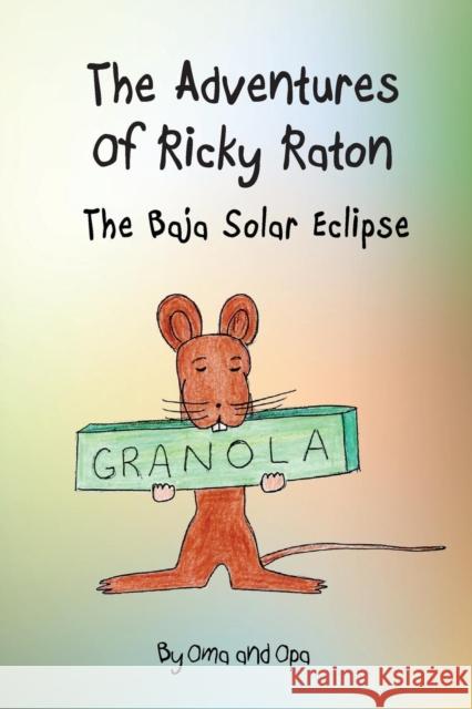 The Adventures of Ricky Raton: The Baja Solar Eclipse Sandra Zink 9781936449019 Banyan Tree Press