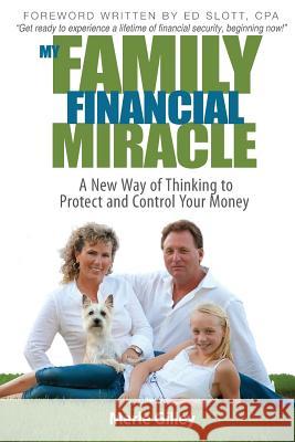 My Family Financial Miracle: A New Way of Thinking to Protect and Control Your Money Merle Gilley 9781936449705 Hugo House Publishers