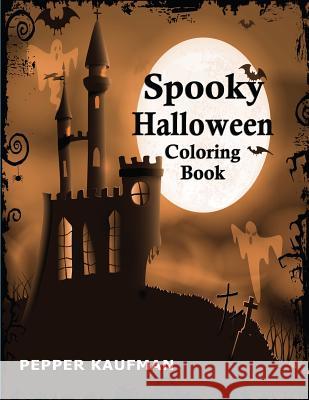 Spooky Halloween Coloring Book Pepper Kaufman 9781936456291