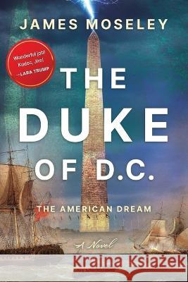 The Duke of D.C.: The American Dream James Moseley 9781936487523