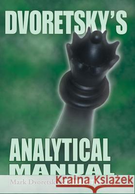 Dvoretsky's Analytical Manual Mark Dvoretsky 9781936490745 Russell Enterprises