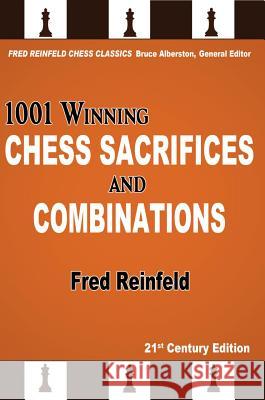 1001 Winning Chess Sacrifices and Combinations Fred Reinfeld Bruce Alberston 9781936490875 Russell Enterprises