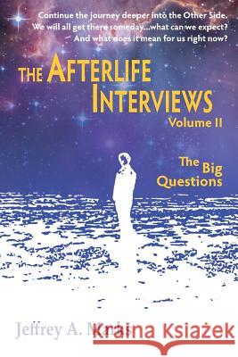 The Afterlife Interviews: Volume II Jeffrey a. Marks 9781936492091