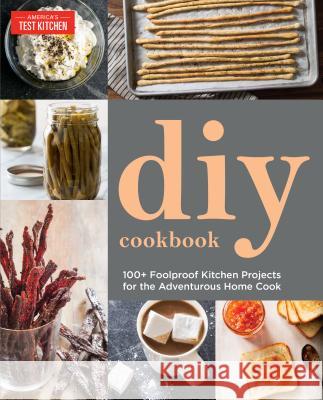 DIY Cookbook: Can It, Cure It, Churn It, Brew It Editors at America's Test Kitchen 9781936493081 America's Test Kitchen