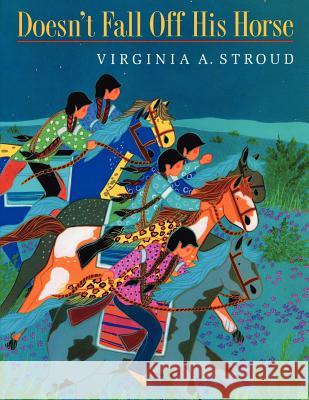 Doesn't Fall Off His Horse Virginia A. Stroud 9781936495016 Bookpartners, LLC