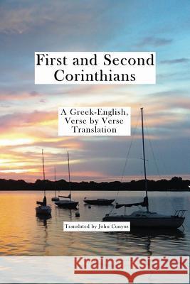 1 and 2 Corinthians: A Greek-English, Verse by Verse Translation John G. Cunyus 9781936497218 Searchlight Press