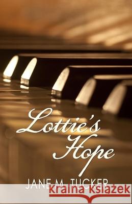 Lottie's Hope Jane M. Tucker 9781936501434