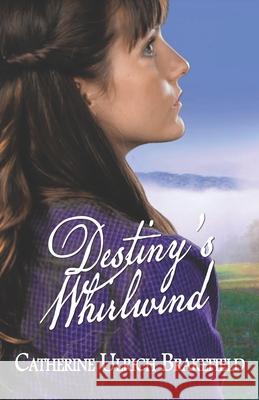 Destiny's Whirlwind Catherine Ulrich Brakefield 9781936501441 Crossriver Media Group