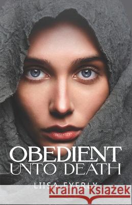 Obedient Unto Death Liisa Eyerly 9781936501625