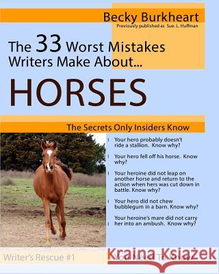 The 33 Worst Mistakes Writers Make About Horses Burkheart, Becky 9781936507429 ACOA