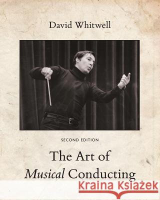 The Art of Musical Conducting Dr David Whitwell Craig Dabelstein Frederick Fennell 9781936512126 Whitwell Publishing