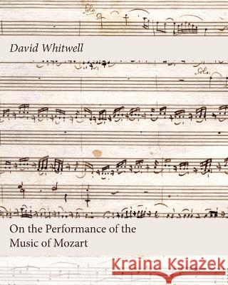 On the Performance of the Music of Mozart David Whitwell Craig Dabelstein  9781936512928 Maxime's Music