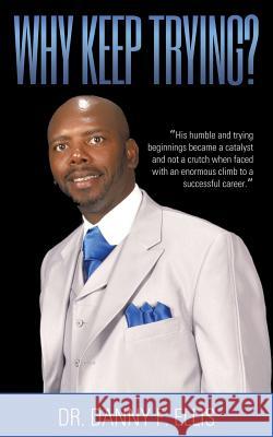 Why Keep Trying? Dr Danny F. Ellis 9781936513536 PearlStone Publishing
