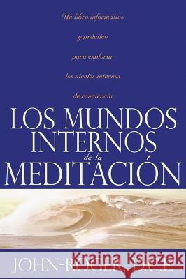 Los Mundos Internos de la Meditacion John-Roger 9781936514656 Mandeville Press