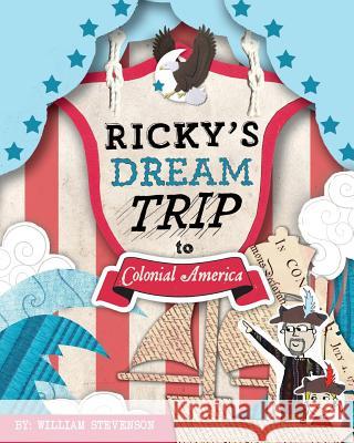 Ricky's Dream Trip to Colonial America William Stevenson 9781936517442