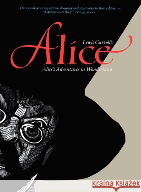 Alice: Alice's Adventures in Wonderland Barry Moser 9781936524020 Bookpartners, LLC