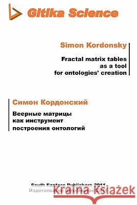 Fractal matrix tables as a tool for ontologies creation Simon Kordonsky 9781936531004 South Eastern Publishers