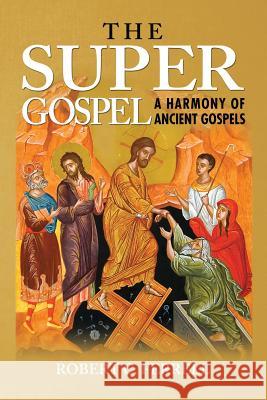 The Super Gospel: A Harmony of Ancient Gospels Ferrell, Robert 9781936533053