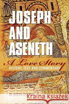 Joseph and Aseneth, A Love Story: History, Text, and Commentary Lumpkin, Joseph B. 9781936533503 Fifth Estate Publishing