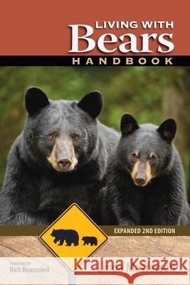 Living With Bears Handbook, Expanded 2nd Edition Linda Masterson, Rich Beausoleil 9781936555611 Pixyjack Press, Inc.