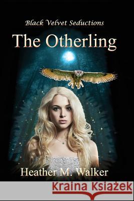 The Otherling Heather M. Walker 9781936556045